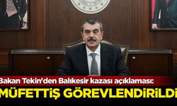 Bakan Tekin'den Balıkesir kazası açıklaması: Müfettiş görevlendi