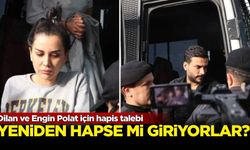 Dilan ve Engin Polat için hapis talebi