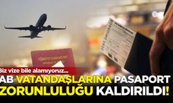 AB vatandaşlarına Pasaport şartı kalktı