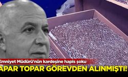 Emniyet Müdürü'nün kardeşine hapis şoku