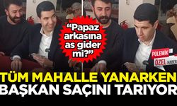 Mahalle yanarken başkan saçını tarıyor! "Papaz arkasına as gider mi?"