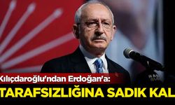 Kılıçdaroğlu'ndan Erdoğan'a: Tarafsızlık yeminine sadık kal