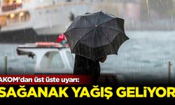 AKOM'dan sağanak yağış uyarısı