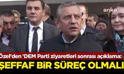 Özgür Özel'den 'DEM Parti ziyaretleri sonrası açıklama: Şeffaf bir süreç olmalı