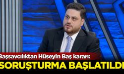 İstanbul Cumhuriyet Başsavcılığı'ndan Hüseyin Baş kararı: Soruşturma başlatıldı