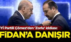 İYİ Partili Çömez'den 'Zorlu' iddiası: Hakan Fidan'a danışır