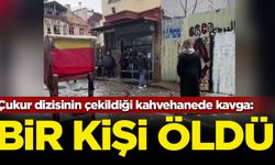 Çukur dizisinin çekildiği kahvehanede 'tezgah' kavgası: Bir kişi öldü