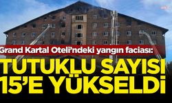 Grand Kartal Oteli’ndeki yangın faciası: Tutuklu sayısı 15'e yükseldi