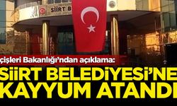 Siirt Belediyesi'ne kayyum atandı