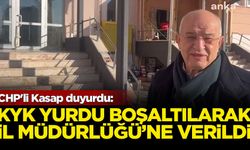 CHP'li Kasap duyurdu: KYK yurdu boşaltılarak İl Müdürlüğü'ne verildi