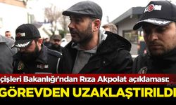 İçişleri Bakanlığı'ndan Rıza Akpolat açıklaması: Görevden uzaklaştırıldı