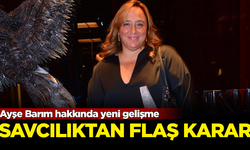 Savcılıktan Ayşe Barım hakkında flaş karar