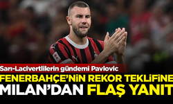 Fenerbahçe'nin Pavlovic için rekor teklifine, Milan'dan flaş yanıt