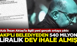 Büyük şaibe! Tutuklanan Aziz İhsan Aktaş'ın firması, AKP’li belediyeden 540 milyonluk ihale almış