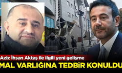 Aziz İhsan Aktaş ile ilgili yeni gelişme! Mal varlığına tedbir konuldu