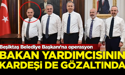 Rıza Akpolat'a operasyonda, bakan yardımcısının kardeşi de gözaltına alındı