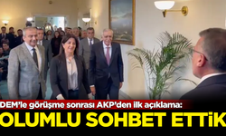 DEM’le görüşme sonrası AKP’den ilk açıklama: Olumlu sohbet ettik