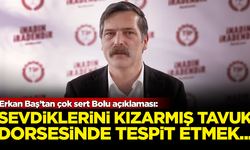 Erkan Baş'tan çok sert Bolu açıklaması: Sevdiklerini kızarmış tavuk dorsesinde tespit etmek...