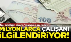 Milyonlarca çalışanı ilgilendiriyor! Özel sektörün zammı 'asgari'nin üzerinde...