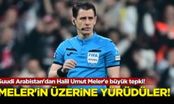 Suudi Arabistan'dan Halil Umut Meler'e büyük tepki! Üzerine yürüdü