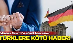 Evlenerek Almanya'ya gitmek hayal oluyor