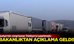 Suriye'nin vergi kararı Türkiye'yi şaşırtmıştı: Bakanlıktan açıklama geldi!