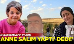 Nevzat Bahtiyar'ın avukatı: Anne 'Salim yaptı' dedi