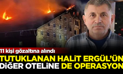 Tutuklanan Halit Ergül'ün diğer oteline operasyon: 11 kişi gözaltında