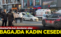 İstanbul’da kan donduran olay: Aracın bagajında kadın cesedi bulundu