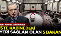 Yeni kabine şekilleniyor! İşte kabinedeki yeri sağlam olan 5 bakan