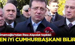 İmamoğlu'ndan Rıza Akpolat tepkisi: Aslında en iyi Cumhurbaşkanı bilir