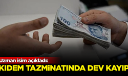 Uzman isim açıkladı: Kıdem tazminatında büyük kayıp