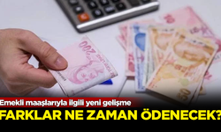 Emekli maaşlarıyla ilgili yeni gelişme! Farklar ne zaman ödenecek?