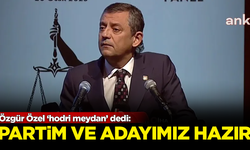 Özgür Özel 'hodri meydan' dedi: Partim ve adayımız hazır!