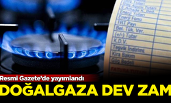 Doğalgaza dev zam geldi! İşte yeni fiyatlar...