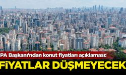 İPA Başkanı'ndan konut fiyatları açıklaması: Fiyatlar ve kiralar düşmeyecek