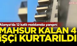 Alanya'da 12 katlı rezidansta çıkan yangında mahsur kalan 4 işçi kurtarıldı