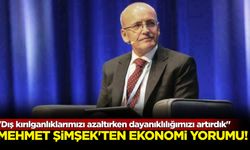 Mehmet Şimşek'ten ekonomi yorumu!