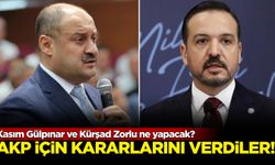 Kasım Gülpınar ve Kürşad Zorlu ne yapacak? AKP için kararlarını verdiler!