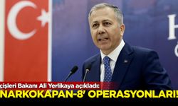 İçişleri Bakanı Ali Yerlikaya açıkladı: “Narkokapan-8” operasyonları...