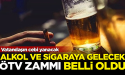 Vatandaş yandı! Alkol ve sigaraya gelecek ÖTV zammı belli oldu