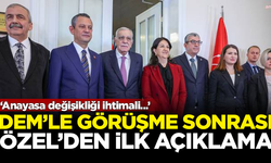 DEM Parti'yle görüşen Özgür Özel'den ilk açıklama