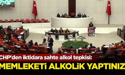 CHP'den iktidara sahte alkol tepkisi: Memleketi alkolik yaptınız