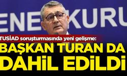 TUSİAD soruşturmasında yeni gelişme: Başkan Turan'da dahil edildi