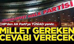 CHP'den AK Parti'ye TÜSİAD yanıtı: Millet gereken cevabı verecek