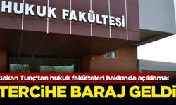 Bakan Tunç'tan hukuk fakülteleri hakkında açıklama: Tercihe baraj geldi