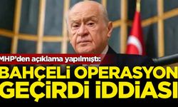 Bahçeli operasyon geçirdi iddiası