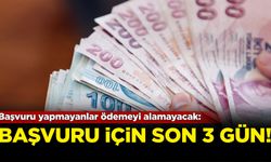 Başvuru yapmayanlar ödeme alamayacak: Son 3 gün!