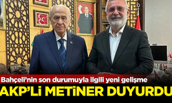 AKP'li Mehmet Metiner'den Bahçeli'nin sağlık durumuyla ilgili açıklama