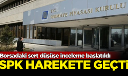 SPK harekete geçti! Borsadaki sert düşüşe inceleme başlatıldı